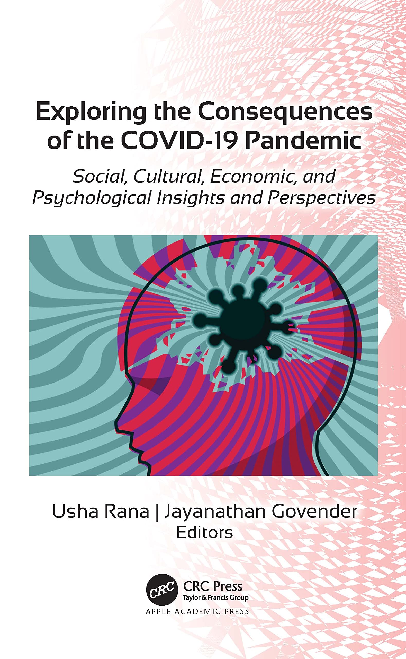 Exploring the Consequences of the COVID-19 Pandemic: Social, Cultural, Economic, and Psychological Insights and Perspectives