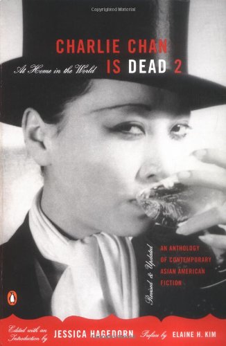 Charlie Chan Is Dead 2: At Home in the World (An Anthology of Contemporary Asian American Fiction-- Revised and Updated): At Home in the World: a New Anthology of Contemporary Asian American Fiction