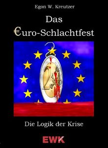 Das Euro-Schlachtfest: Die Logik der Krise