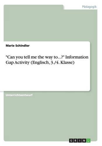 Can you tell me the way to...? Information Gap Activity (Englisch, 3./4. Klasse)