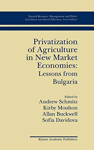 Privatization of Agriculture in New Market Economies: Lessons from Bulgaria (Natural Resource Management and Policy, 6, Band 6)