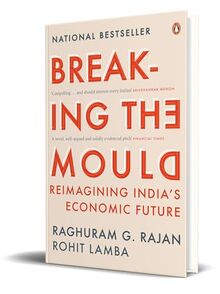 Breaking The Mould: Reimagining India's Economic Future