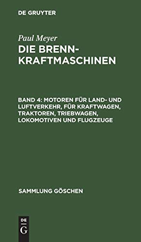 Motoren für Land- und Luftverkehr, für Kraftwagen, Traktoren, Triebwagen, Lokomotiven und Flugzeuge (Sammlung Göschen, 1129, Band 1129)