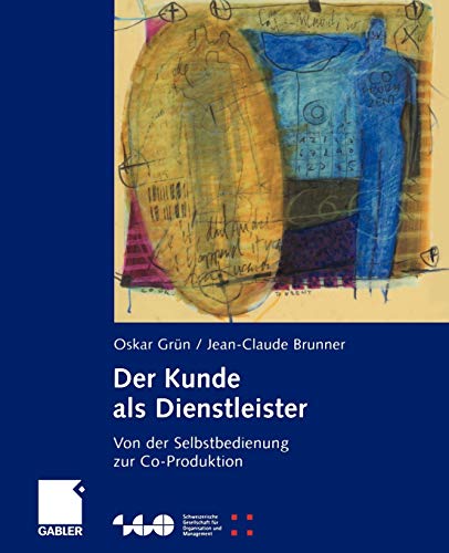Der Kunde als Dienstleister: Von der Selbstbedienung zur Co-Produktion (Schweizerische Gesellschaft für Organisation und Management)