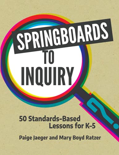 Springboards to Inquiry: 50 Standards-Based Lessons for K-5