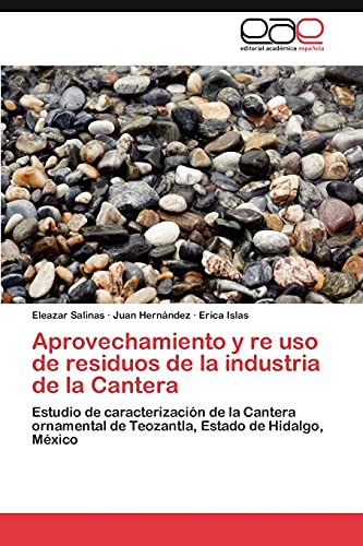 Aprovechamiento y re uso de residuos de la industria de la Cantera: Estudio de caracterización de la Cantera ornamental de Teozantla, Estado de Hidalgo, México