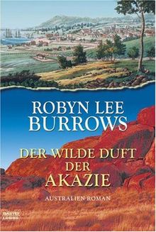 Der wilde Duft der Akazie: Australien-Roman