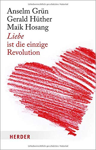 Liebe Ist Die Einzige Revolution Drei Impulse Fur Ko Kreativitat Und Potenzialentfaltung Von Huther Prof Gerald