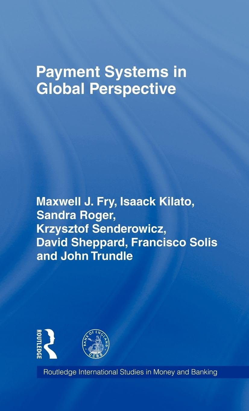 Payment Systems in Global Perspective (Routledge International Studies in Money and Banking, 5)