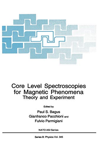 Core Level Spectroscopies for Magnetic Phenomena: Theory and Experiment (Nato Science Series B:, 345, Band 345)