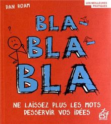 Bla-bla-bla : ne laissez plus les mots desservir vos idées