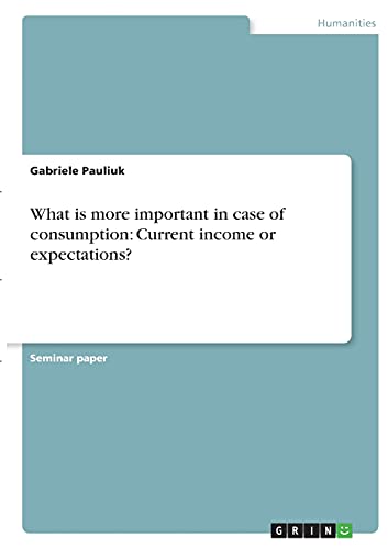 What is more important in case of consumption: Current income or expectations?