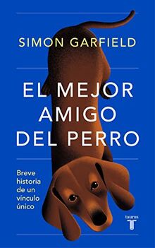 El mejor amigo del perro: Breve historia de un vínculo único (Pensamiento)