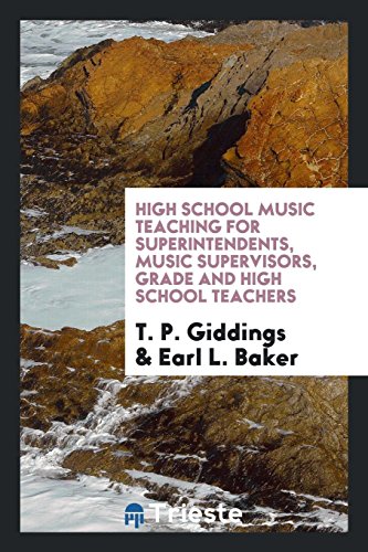 High school music teaching for superintendents, music supervisors, grade and high school teachers