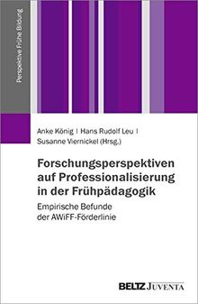 Forschungsperspektiven auf Professionalisierung in der Frühpädagogik: Empirische Befunde der AWiFF-Förderlinie. WiFF Reihe: Perspektive Frühe Bildung. Band 2