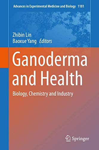 Ganoderma and Health: Biology, Chemistry and Industry (Advances in Experimental Medicine and Biology, 1181, Band 1177)