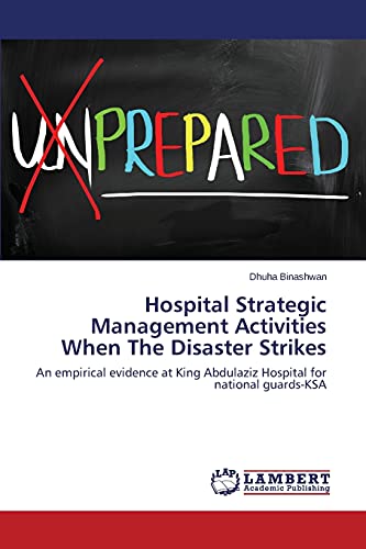 Hospital Strategic Management Activities When The Disaster Strikes: An empirical evidence at King Abdulaziz Hospital for national guards-KSA