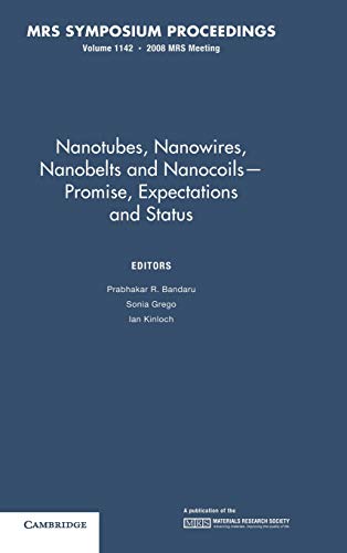 Nanotubes, Nanowires, Nanobelts and Nanocoils ― Promise, Expectations and Status: Volume 1142 (MRS Proceedings)