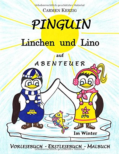 Pinguin Linchen und Lino auf Abenteuer im Winter: Vorlesebuch, Erstlesebuch, Malbuch