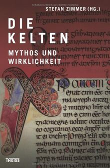 Die Kelten: Mythos und Wirklichkeit