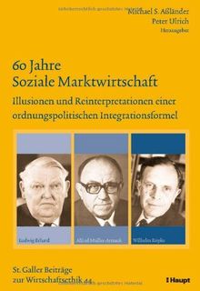 60 Jahre Soziale Marktwirtschaft: Illusionen und Reinterpretationen einer ordnungspolitischen Integrationsformel