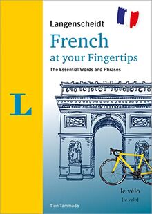 Langenscheidt French at your fingertips: The most important vocabulary and phrases to start speaking (Langenscheidt At Your Fingertips)