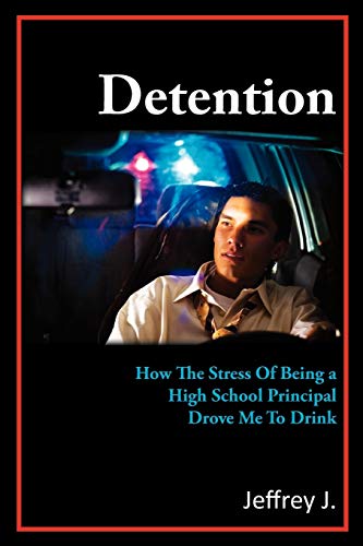 Detention: How The Stress Of Being A High School Principal Drove Me To Drink