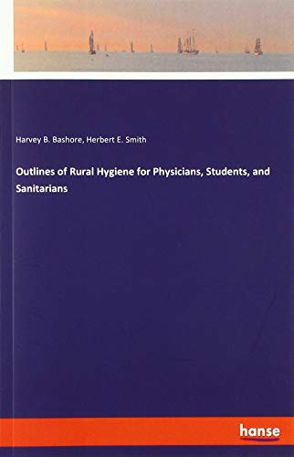 Outlines of Rural Hygiene for Physicians, Students, and Sanitarians