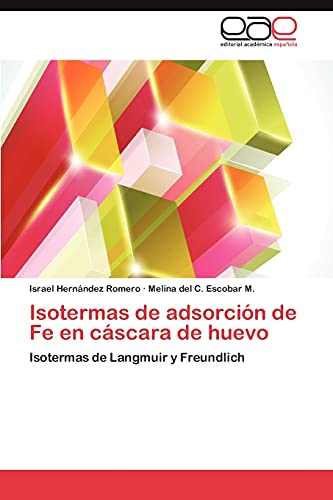 Isotermas de adsorción de Fe en cáscara de huevo: Isotermas de Langmuir y Freundlich