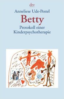 Betty: Protokoll einer Kinderpsychotherapie