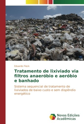Tratamento de lixiviado via filtros anaeróbio e aeróbio e banhado: Sistema sequencial de tratamento de lixiviados de baixo custo e sem dispêndio energético