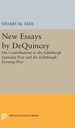 New Essays by De Quincey: His Contributions to the Edinburgh Saturday Post and the Edinburgh Evening Post (Princeton Legacy Library)