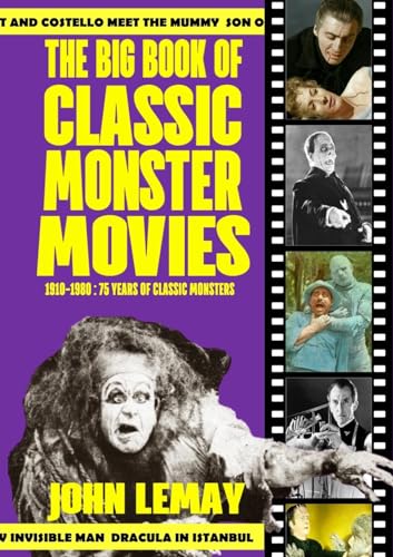 John LeMay The Big Book Of Classic Monster Movies, 70 Years Of Classic Monsters, 1910-1980