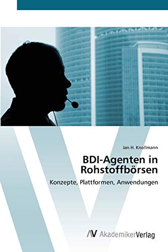 BDI-Agenten in Rohstoffbörsen: Konzepte, Plattformen, Anwendungen