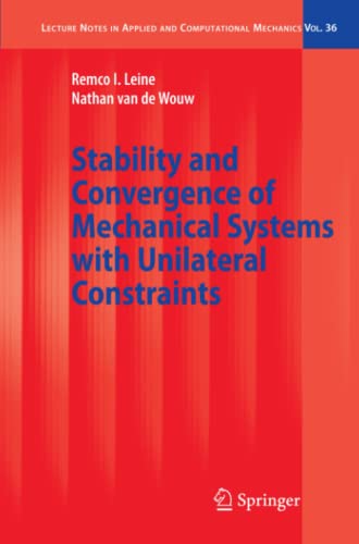 Stability and Convergence of Mechanical Systems with Unilateral Constraints (Lecture Notes in Applied and Computational Mechanics, Band 36)