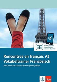 Rencontres en français A2: Französisch für Anfänger. Vokabeltrainer Französisch (Heft inklusive Audios für Smartphone/Tablet)