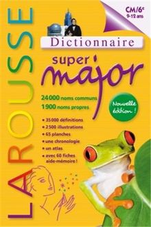 Super major : dictionnaire, CM-6e, 9-12 ans