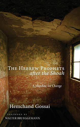 The Hebrew Prophets after the Shoah: A Mandate for Change