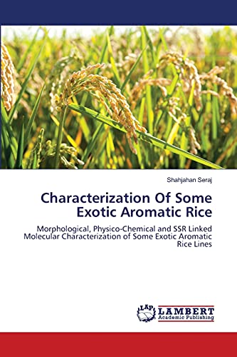 Characterization Of Some Exotic Aromatic Rice: Morphological, Physico-Chemical and SSR Linked Molecular Characterization of Some Exotic Aromatic Rice Lines