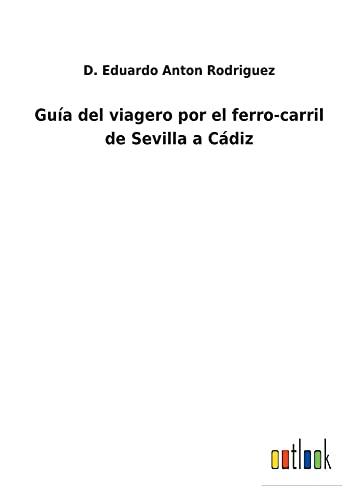 Guía del viagero por el ferro-carril de Sevilla a Cádiz