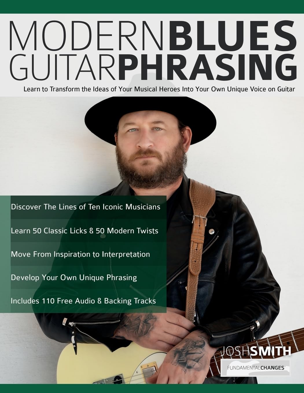 Modern Blues Guitar Phrasing: Learn to Transform the Ideas of Your Musical Heroes Into Your Own Unique Voice on Guitar (Learn How to Play Blues Guitar)