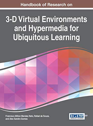 Handbook of Research on 3-D Virtual Environments and Hypermedia for Ubiquitous Learning (Advances in Game-based Learning)