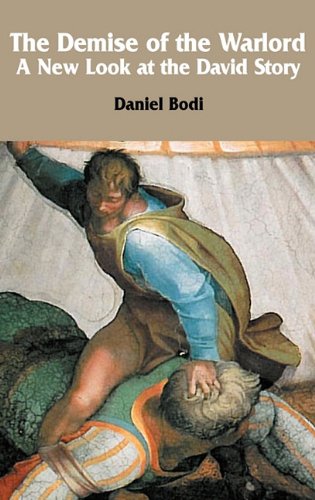 The Demise of the Warlord: A New Look at the David Story (Hebrew Bible Monographs)
