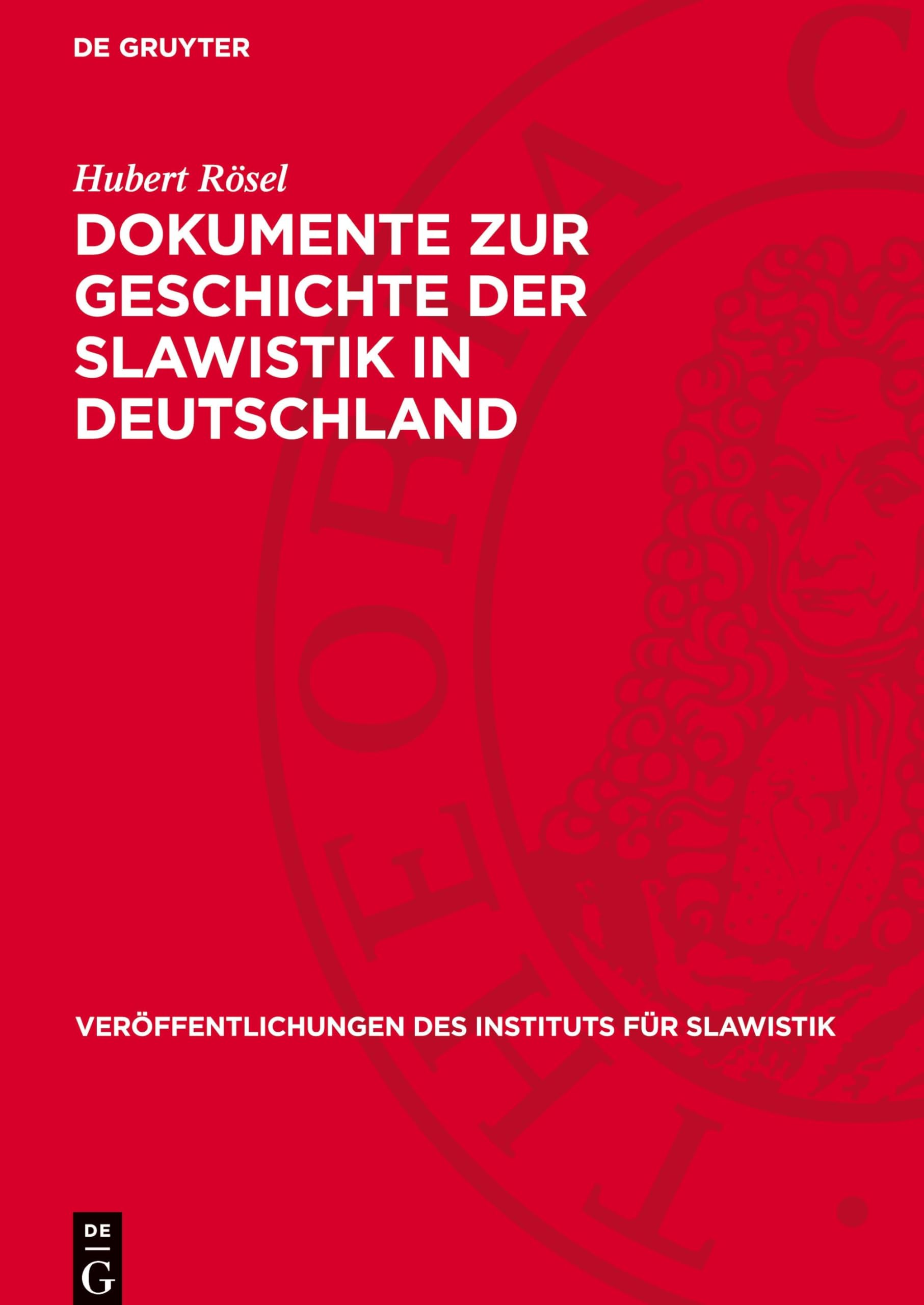 Dokumente zur Geschichte der Slawistik in Deutschland: Teil I: Die Universitäten Berlin und Breslau im 19. Jahrhundert (Veröffentlichungen des Instituts für Slawistik, 12)