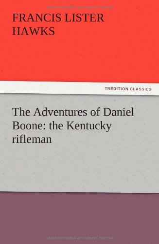The Adventures of Daniel Boone: the Kentucky rifleman