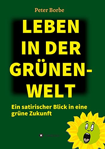 Leben in der Grünen-Welt: Ein satirischer Blick in eine grüne Zukunft