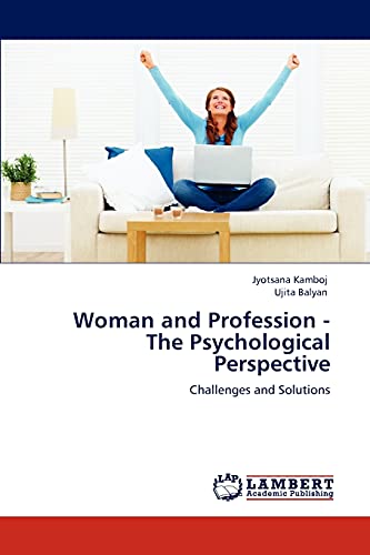 Woman and Profession - The Psychological Perspective: Challenges and Solutions