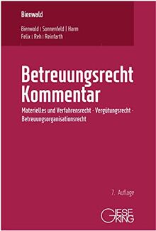 Betreuungsrecht Kommentar: Materielles und Verfahrensrecht, Vergütungsrecht, Betreuungsorganisationsrecht