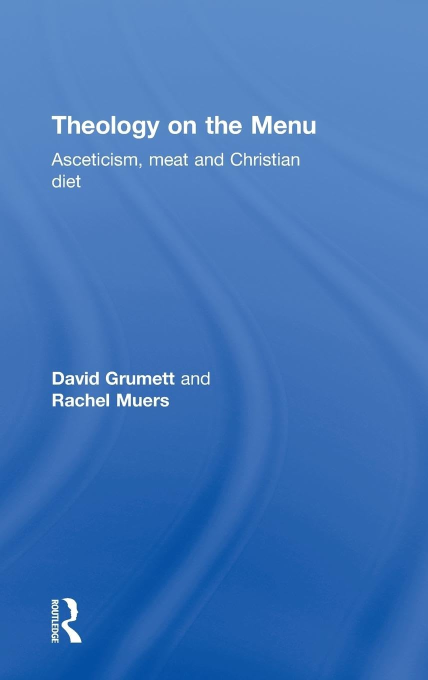 Theology on the Menu: Asceticism, Meat and Christian Diet