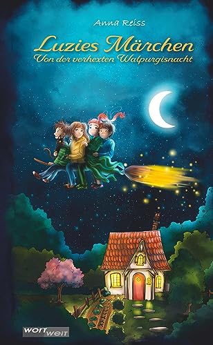 Luzies Märchen: Band 2. Von der verhexten Walpurgisnacht: Märchen aus aller Welt als moderne Abenteuergeschichten: Vier Kinder reisen in eine spannende Märchenadaption. Kinderbuch ab 8 Jahren.